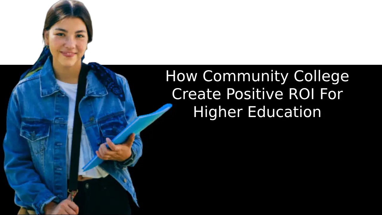 How Attending Community College Create Positive Return Investment For Higher Education