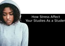 How Stress Affect Your Studies As a Student
