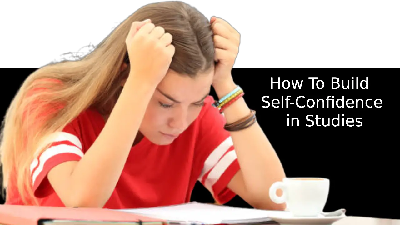 How To Build Self-Confidence in Studies and Self Education