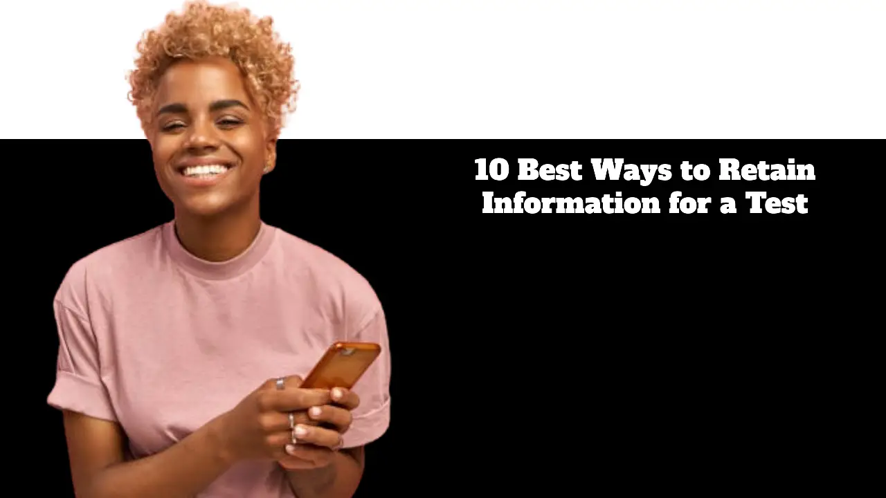 10 Best Ways to Retain Information for a Test