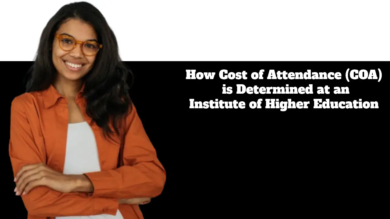 How Cost of Attendance (COA) is Determined at an Institute of Higher Education